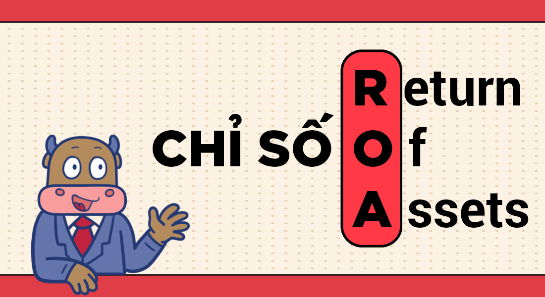 Chỉ số ROA là gì? Công thức, Ý nghĩa, Mối quan hệ giữa ROA và ROE
