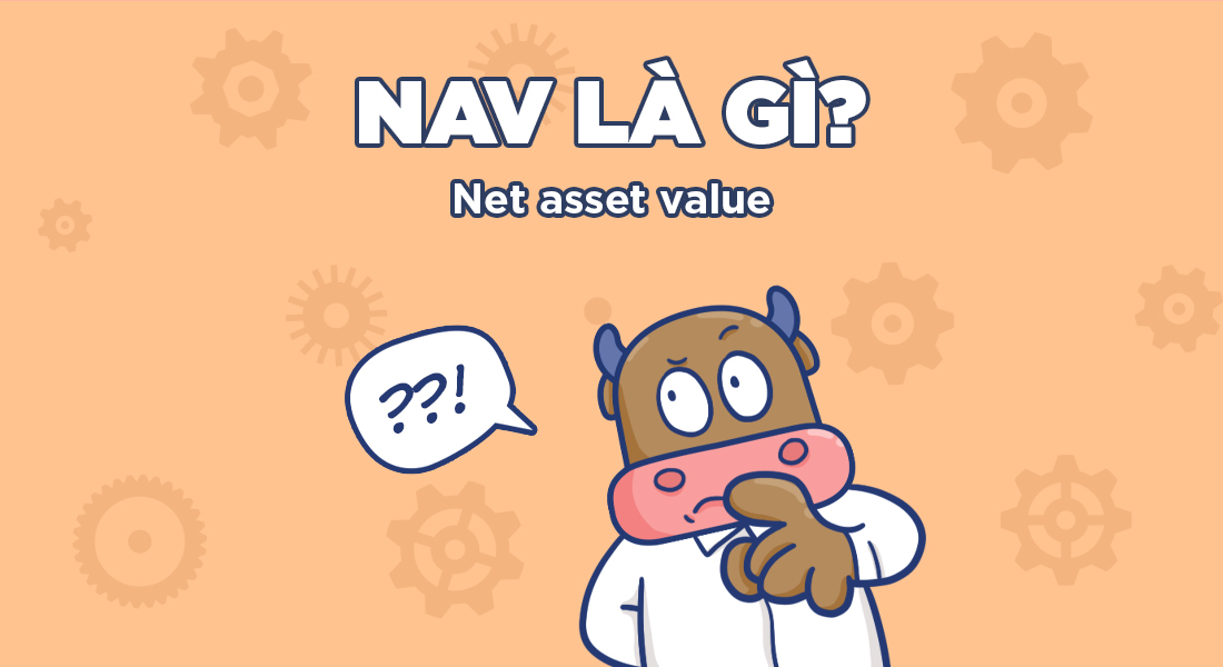 Chỉ số NAV: Net Asset Value – Kim chỉ nam cho mọi nhà đầu tư