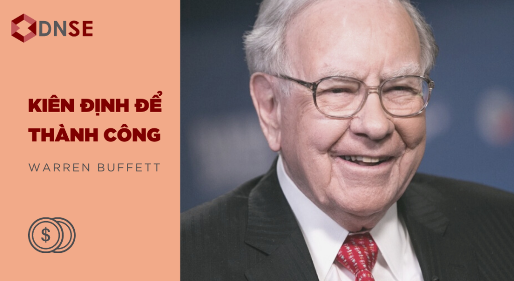 Kiên định để thành công theo lời khuyên của Warren Buffett