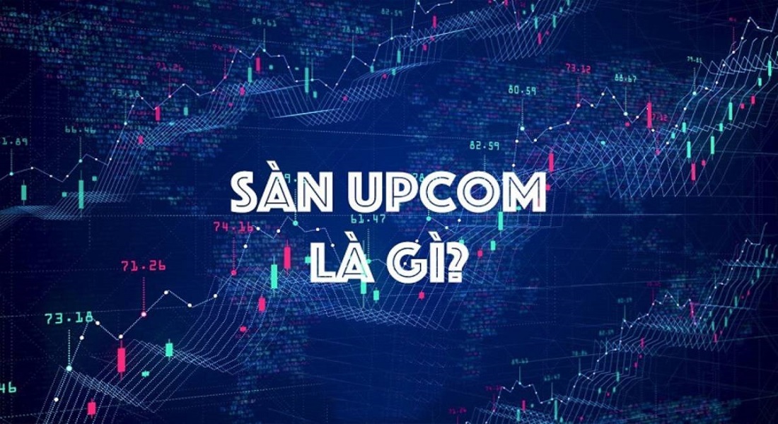 Sàn Upcom là “thị trường mới” được nhiều nhà đầu tư tin tưởng