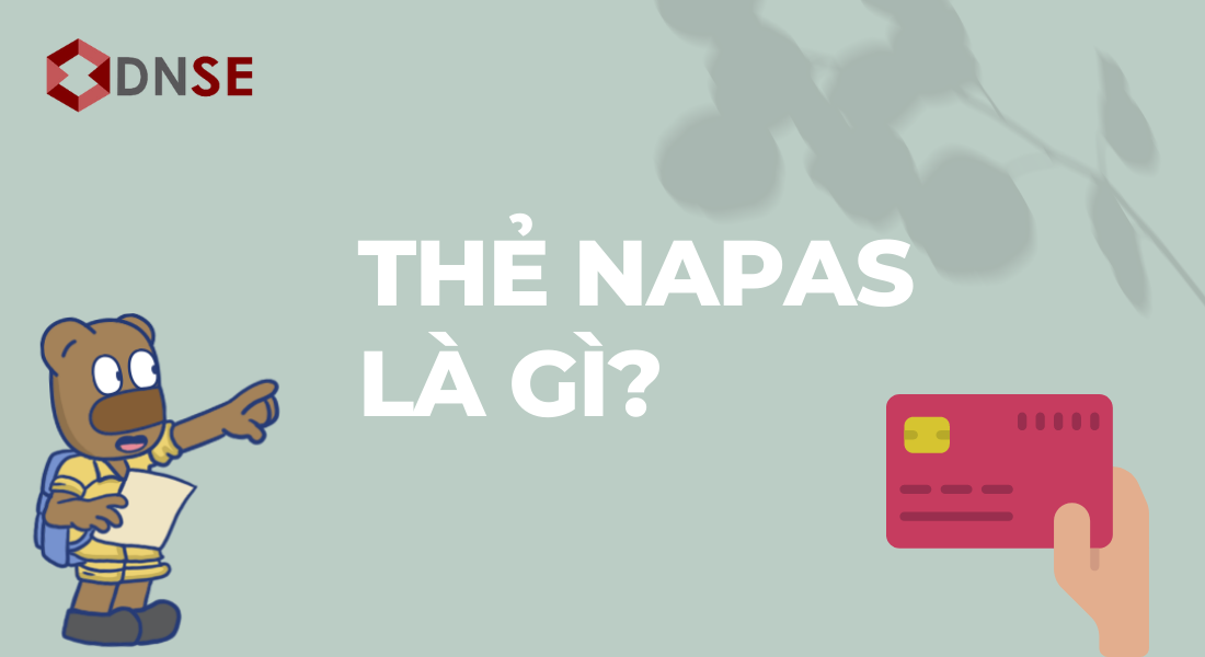 Thẻ NAPAS là gì? Sự khác biệt và những ưu điểm vượt trội của thẻ NAPAS