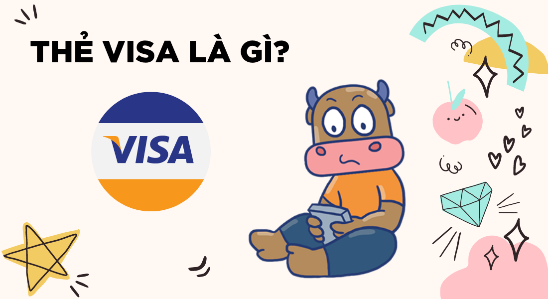 Thẻ VISA là gì? Lợi ích và cách sử dụng thẻ VISA