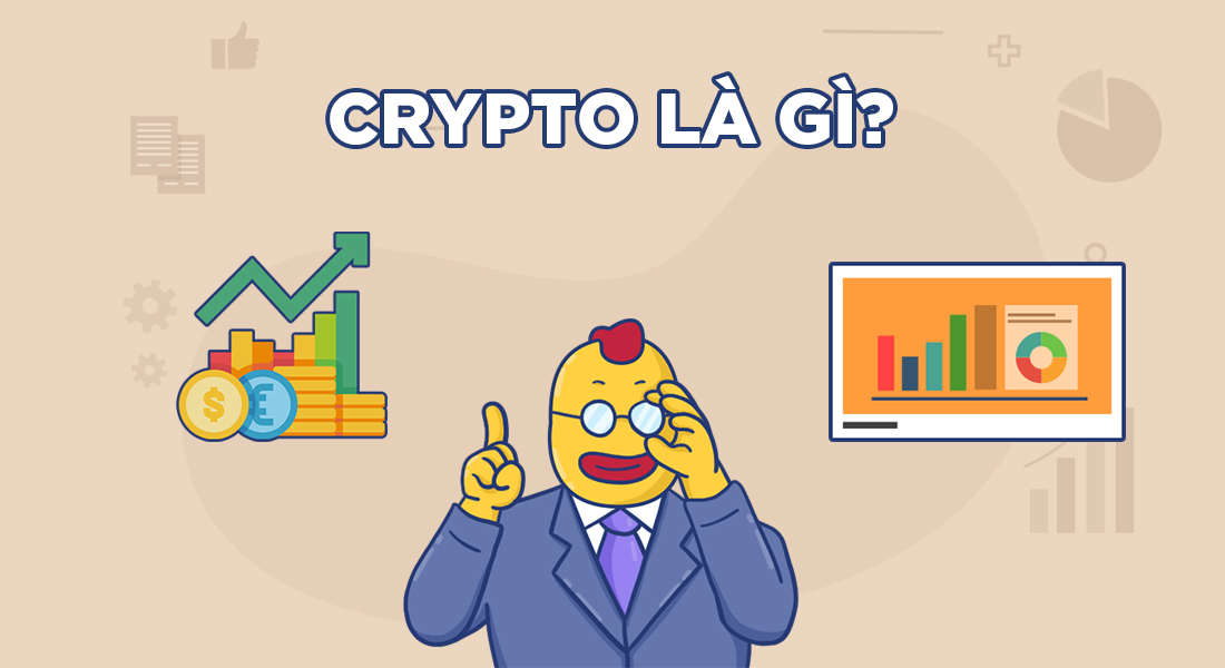 Crypto là gì? Kiến thức cần nắm trước khi đầu tư tiền điện tử