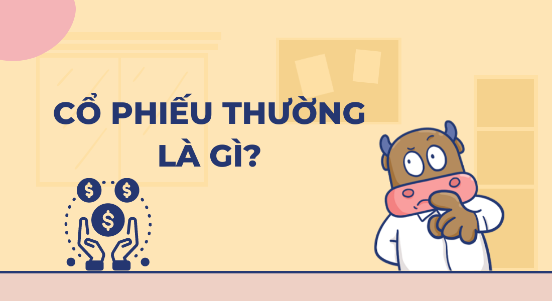 Cổ phiếu thường (phổ thông) là gì? Quyền lợi của cổ đông khi giữ cổ phiếu thường