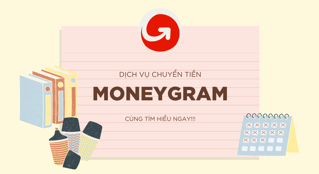 MoneyGram là gì? Ưu và nhược điểm của MoneyGram bạn cần biết
