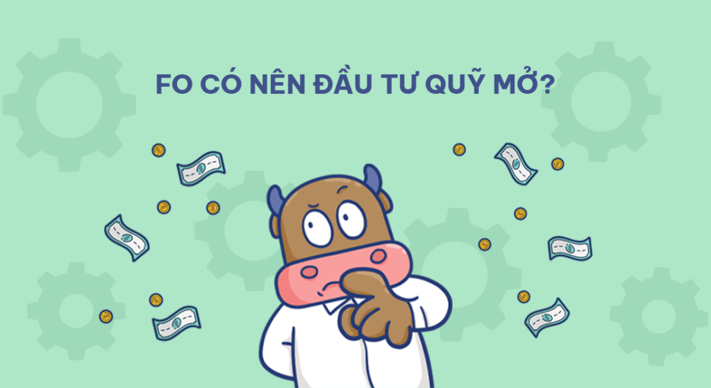 Có nên đầu tư quỹ mở không?