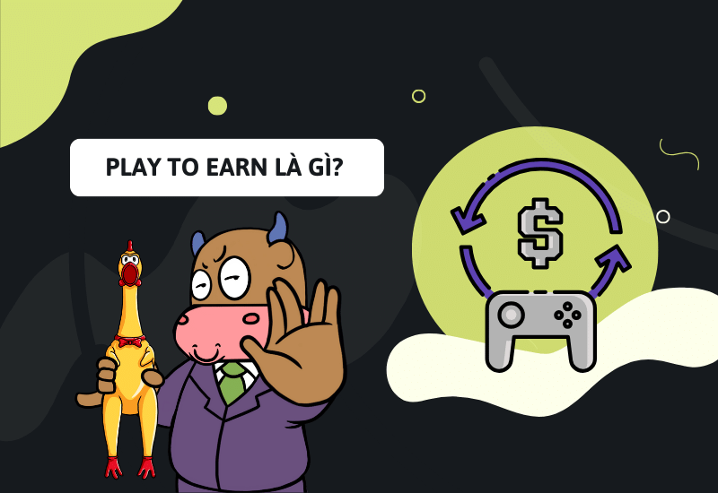 Hãy cùng tìm hiểu Play to earn là gì nhé
