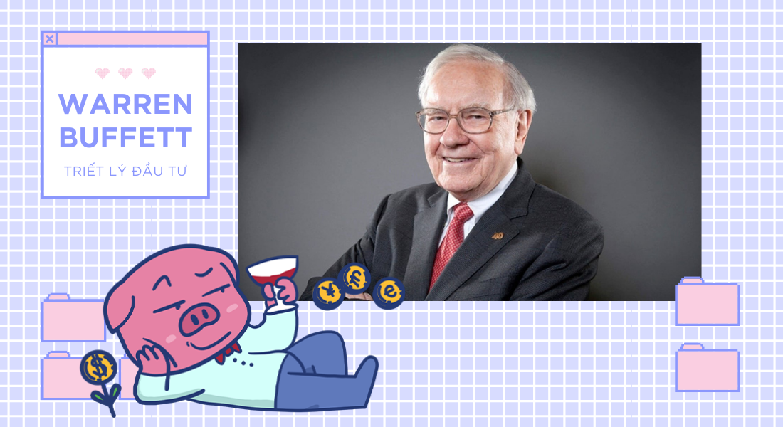 Triết lý đầu tư của Warren Buffett mà bạn cần học thuộc lòng