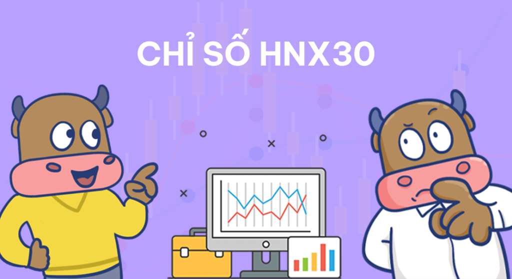 Chỉ số HNX30 gồm 30 công ty có vốn hóa lớn nhất sàn HNX