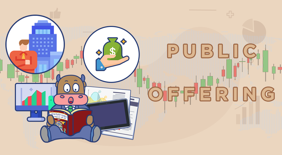 Public Offering là gì? Tổng hợp từ AZ những điều ai cũng cần biết về Public Offering