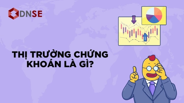 Thị trường chứng khoán là gì? Phận loại, đặc điểm & chức năng