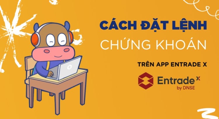 Hướng dẫn cách đặt lệnh mua bán chứng khoán