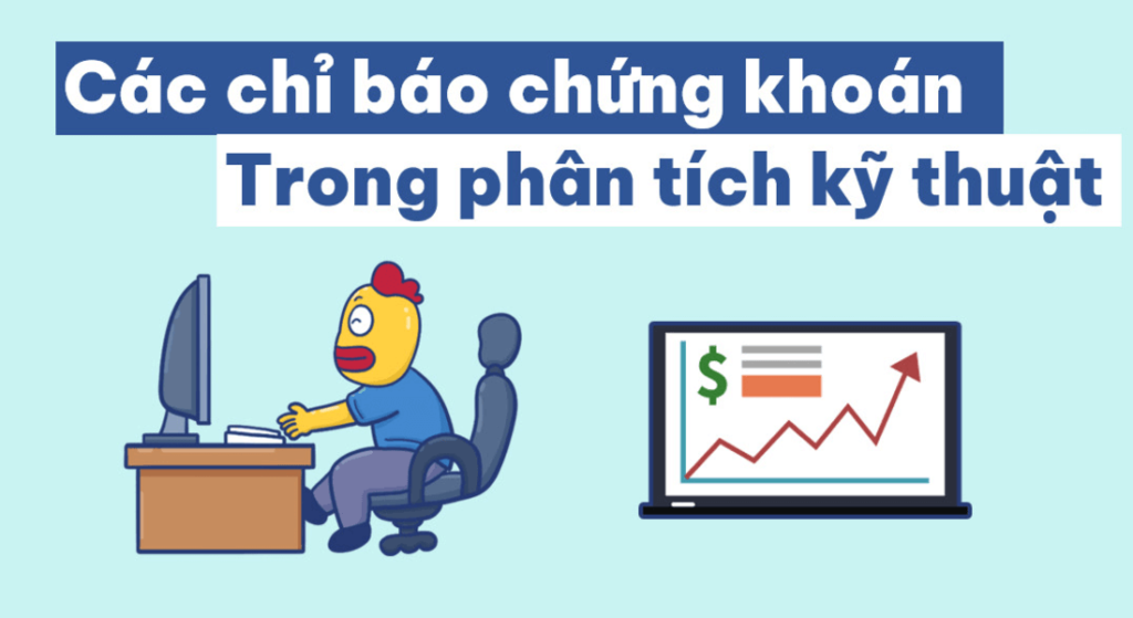 Các chỉ báo chứng khoán trong phân tích kỹ thuật mà bạn nên biết 