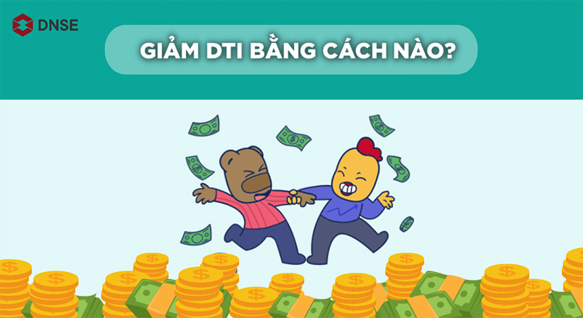 Những cách giảm hệ số DTI là gì