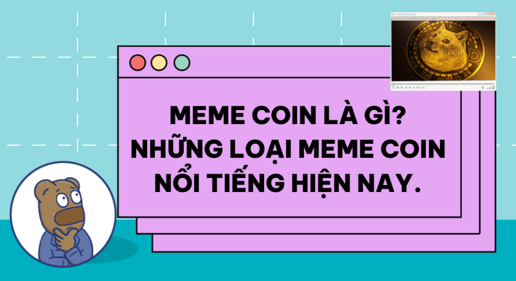 Meme coin là gì? Những loại meme coin nổi tiếng hiện nay