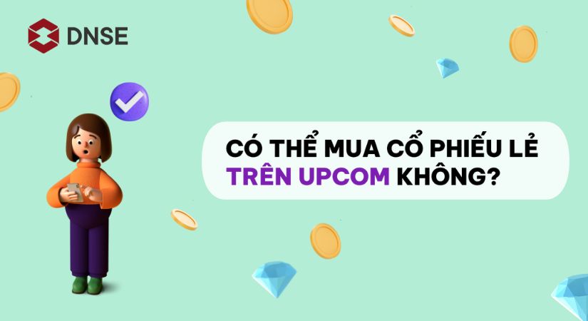 Nhà đầu tư hoàn toàn có thể mua lẻ cổ phiếu trên UPCOM