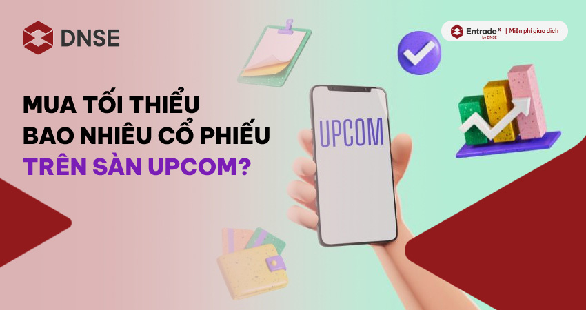 Sàn Upcom mua tối thiểu bao nhiêu cổ phiếu? 