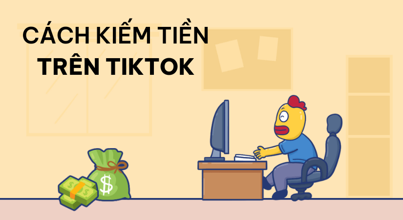 Cách kiếm tiền trên Tiktok