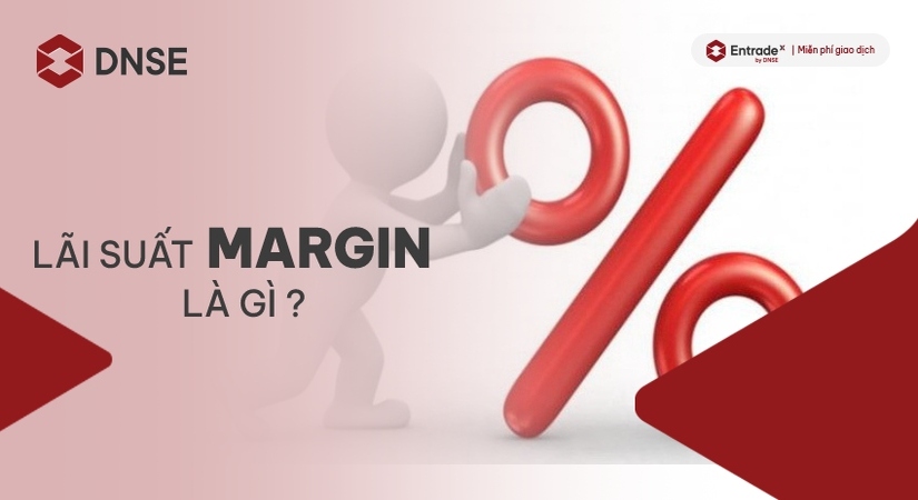  Lãi suất margin là gì ? 