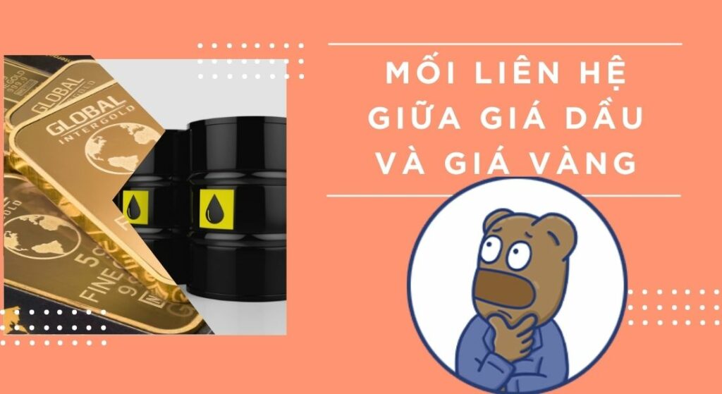 Những điều cần biết về mối liên hệ giữa giá dầu và giá vàng