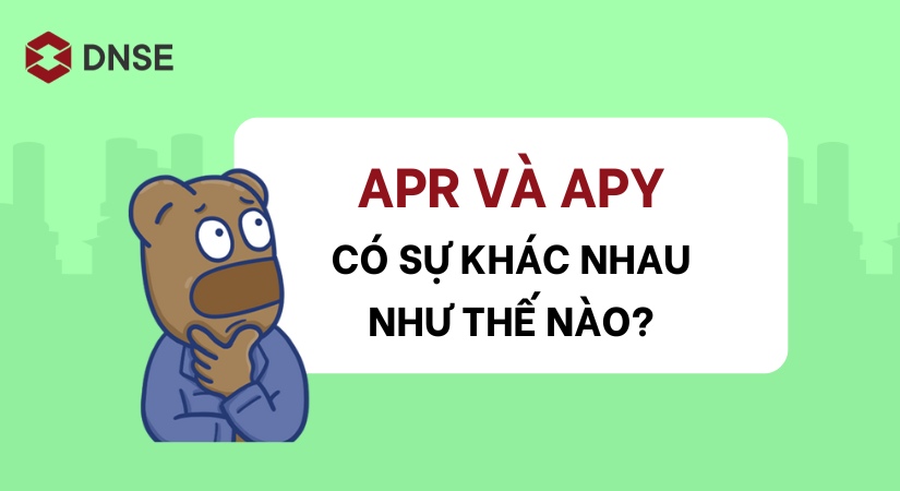 APR và APY là gì? Sự khác biết của APR và APY là gì? – DNSE