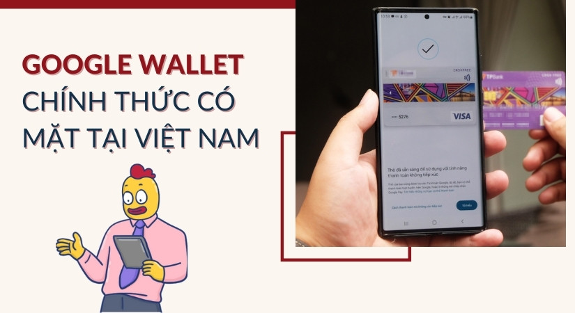 Google Wallet chính thức có mặt tại Việt Nam