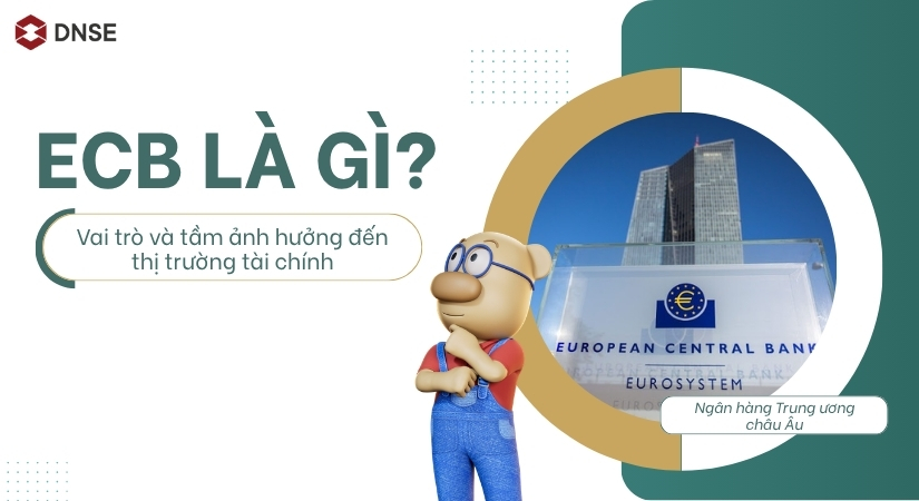 ECB là gì? Vai trò và tầm ảnh hưởng đến thị trường tài chính