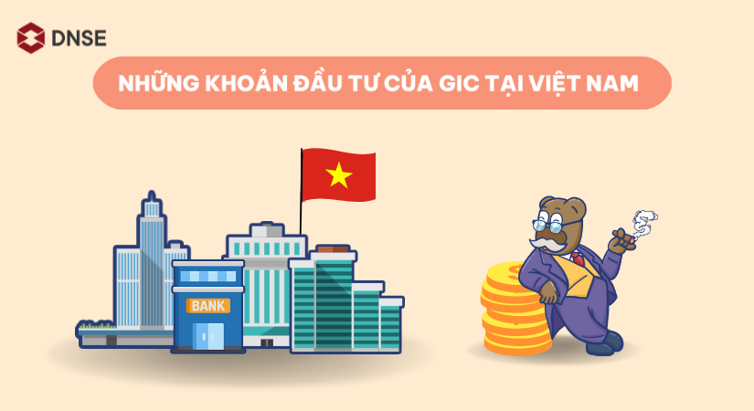 Quỹ GIC đã đầu tư vào nhiều doanh nghiệp tại Việt Nam