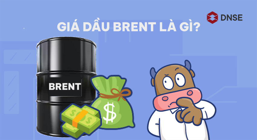 Giá dầu Brent là gì?