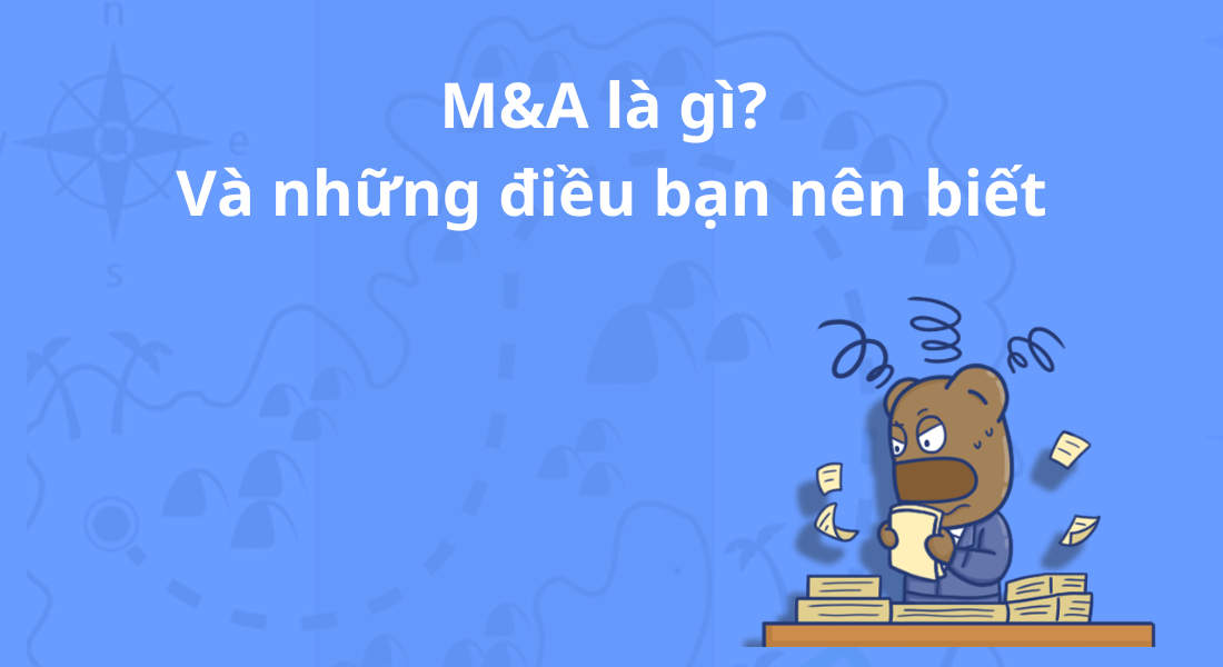 Các yếu tố ảnh hưởng đến thành công của một thương vụ M&A?
