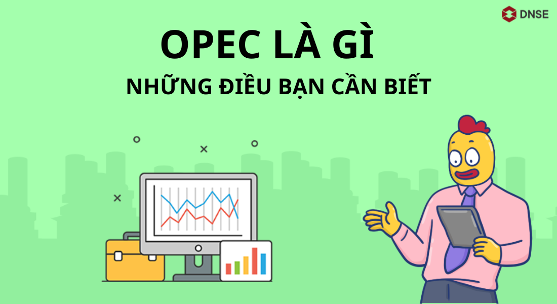 Có nên đầu tư vào các công ty dầu khí liên quan tới OPEC cộng?