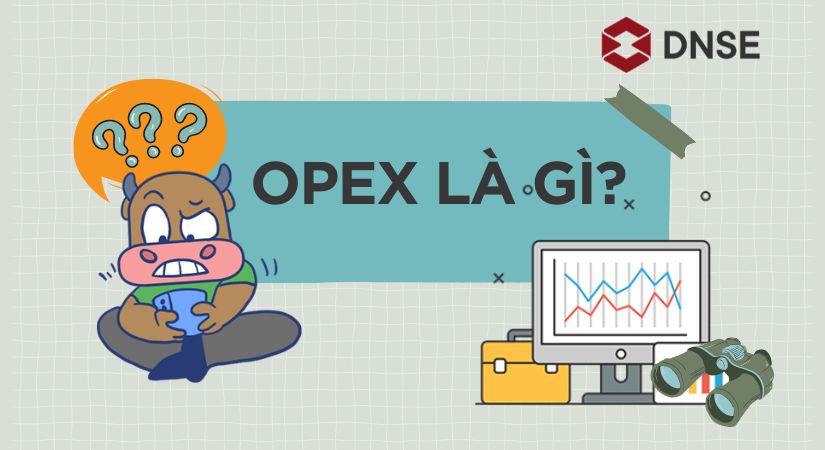 Những điều cần biết về chi phí hoạt động OPEX