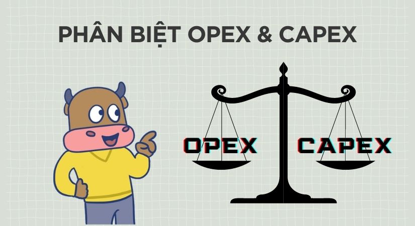 Phân biệt chi phí OPEX và CAPEX