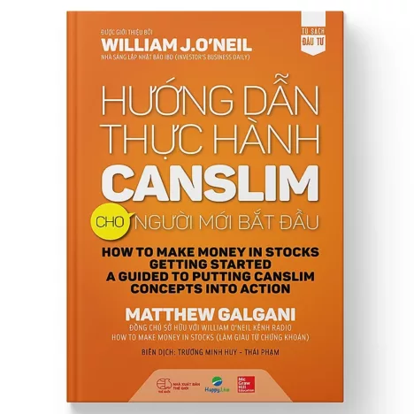 Hướng dẫn thực hành CANSLIM cho người mới bắt đầu – William O’neil, Matthew
