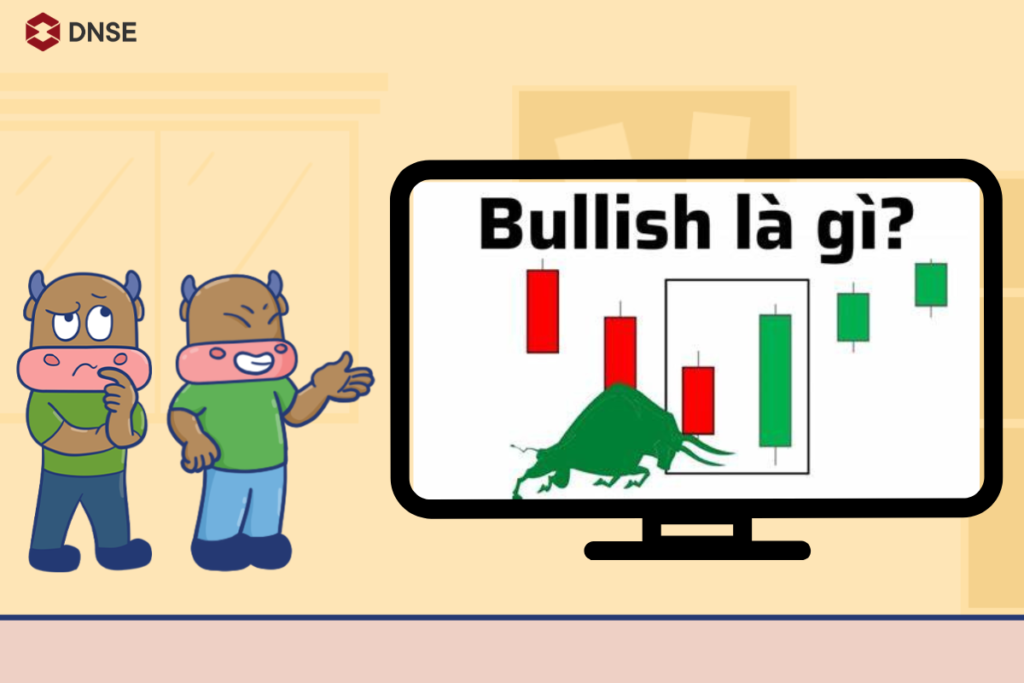 Bullish là gì? Giao dịch trong thị trường Bullish như thế nào cho hiệu quả?