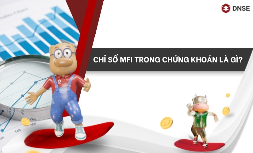 Chỉ số MFI trong chứng khoán là gì? Áp dụng chỉ số MFI vào đầu tư