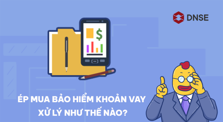 Bảo hiểm khoản vay là gì? Bảo hiểm khoản vay có bị bắt buộc mua hay không?