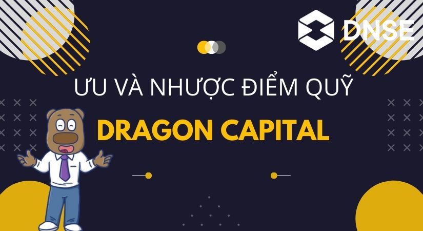 Ưu và nhược điểm của quỹ đầu tư Dragon Capital
