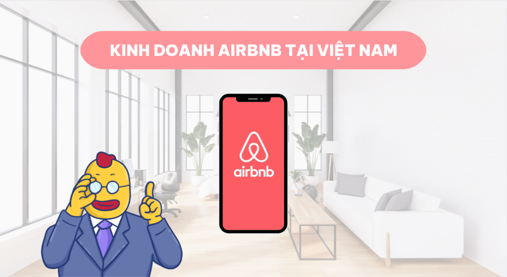 Kinh doanh AirBnB tại Việt Nam như thế nào? 