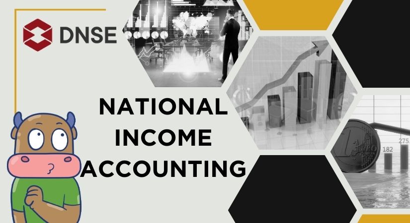 Những điều cần biết về National Income Accounting