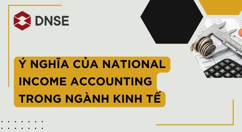 Ý nghĩa của National Income Accounting