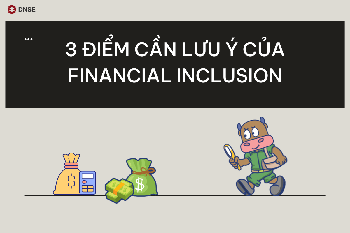 Các giải pháp Financial Inclusion được đề ra đều dựa trên 3 điểm chính