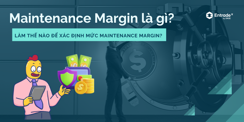 Maintenance Margin là gì? Làm thế nào để xác định mức Maintenance Margin?