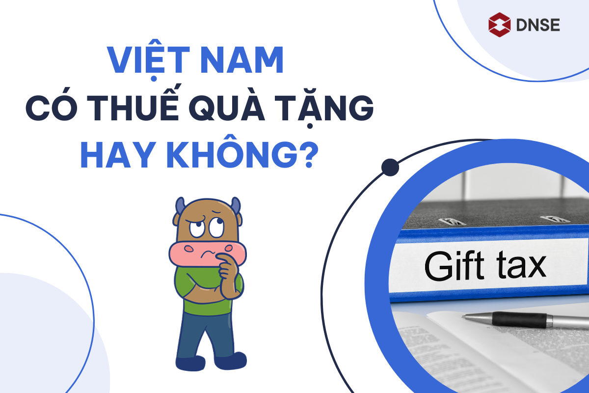 Việt Nam có thuế quà tặng hay không?