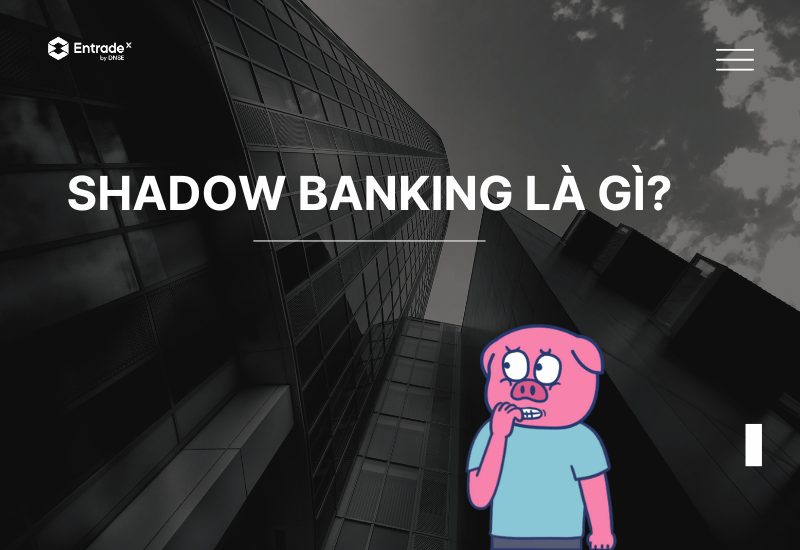 Shadow banking là gì