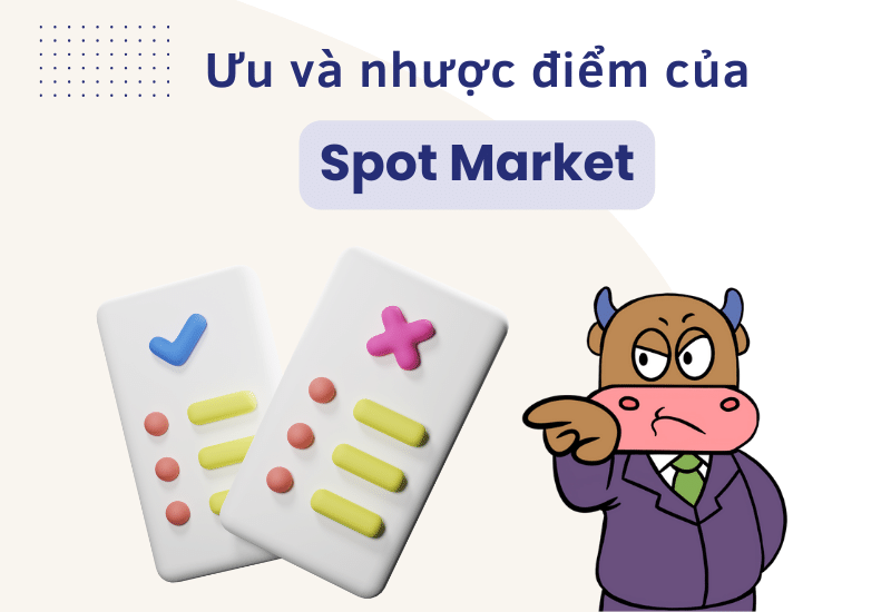 Ưu và nhược điểm của Spot Market