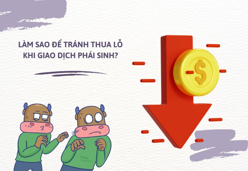 Tránh thua lỗ khi giao dịch phái sinh