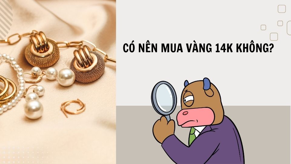 Có nên mua vàng 14k không?