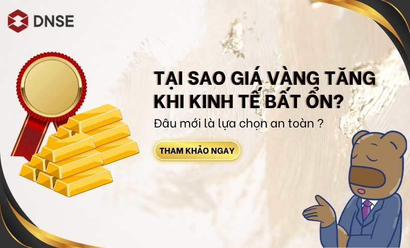 tại sao giá vàng tăng khi kinh tế bất ổn