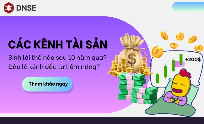 Các kênh tài sản sinh lời thế nào sau 10 năm qua